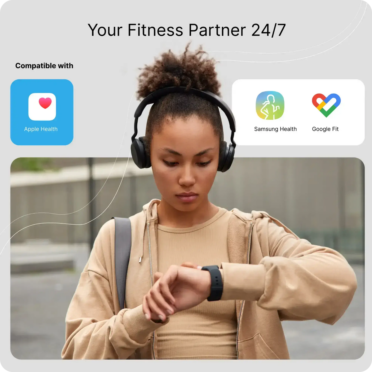 An infographic titled "Your Fitness Partner 24/7" showing compatibility icons for Apple Health, Samsung Health, and Google Fit. Below, a photo shows a woman wearing headphones and a hoodie outdoors, checking a smartwatch on her wrist.